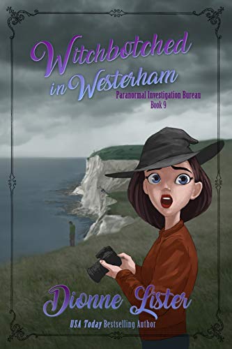 Witchbotched in Westerham (Paranormal Investigation Bureau Cozy Mystery, Band 9) von Dionne Lister